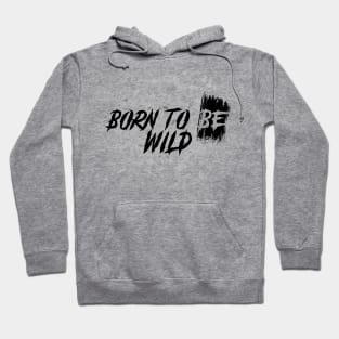 Born to be Wild Hoodie